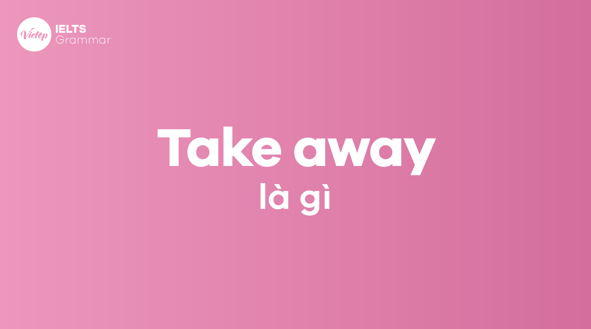 Take Away From Là Gì? Gallery 2