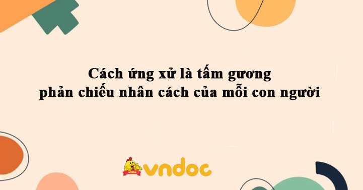 Cách ứng xử là tấm gương phản chiếu nhân cách của mỗi con người Gallery 1