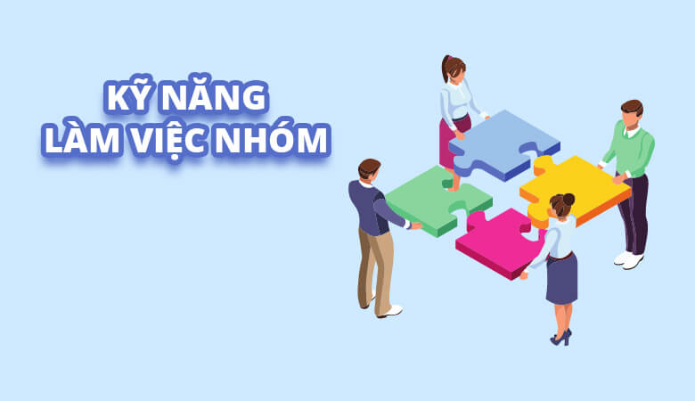Tầm quan trọng của kỹ năng làm việc nhóm