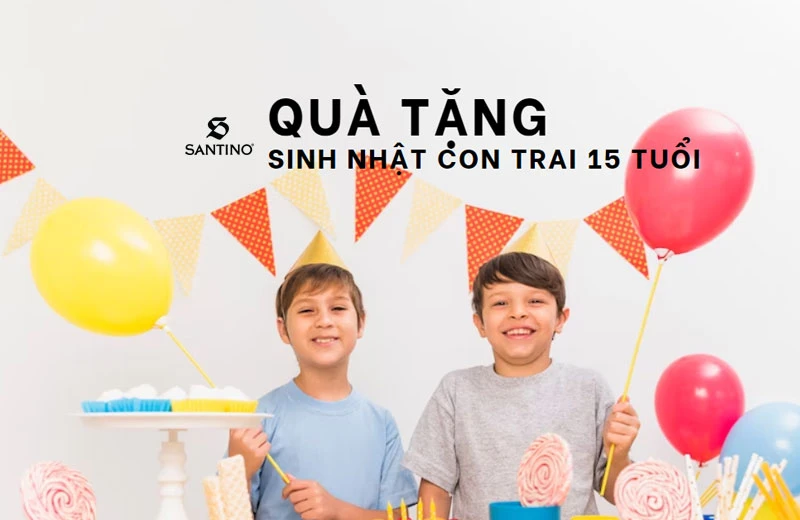 Tặng Quà Sinh Nhật Cho Em Trai 15 Tuổi: Gợi Ý Quà Tặng Tuyệt Vời