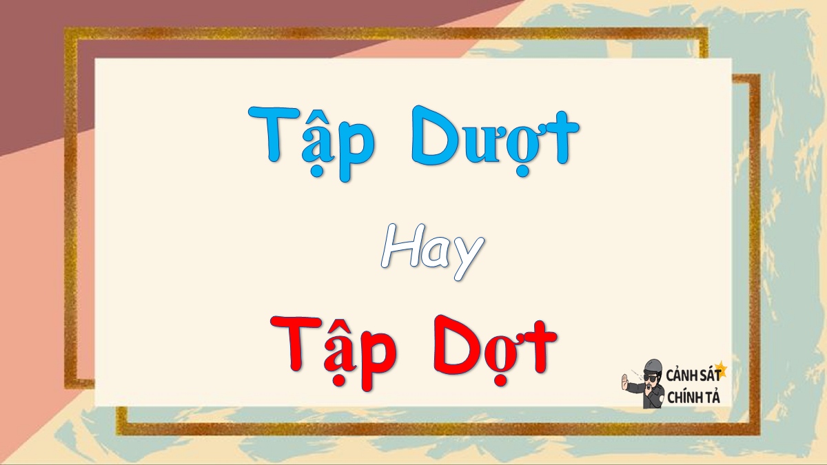 Tập dợt hay tập dượt?
