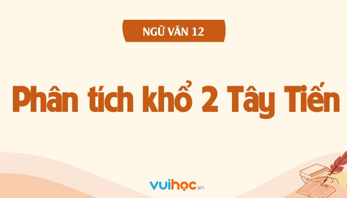 Tây Tiến Khổ 2: Phân tích chi tiết hình ảnh và cảm xúc