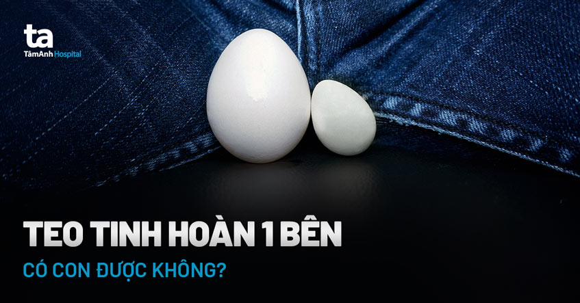 Teo một bên tinh hoàn có sinh con được không?
