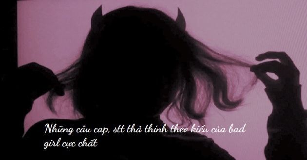 Những Cách Thả Thính Bad Girl Đốn Tim Người Yêu