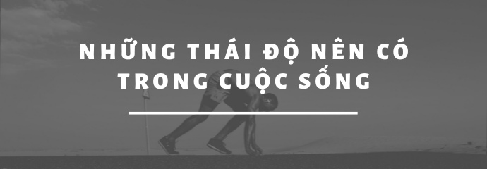 Thái độ cần thiết trước những thử thách trong cuộc sống
