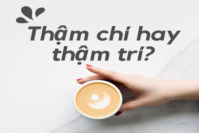 Thậm chí hay thậm trí? Gallery 1
