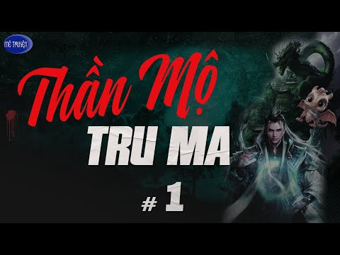 Thần Mộ Tru Ma: Khám Phá Thế Giới Huyền Bí Và Kinh Dị