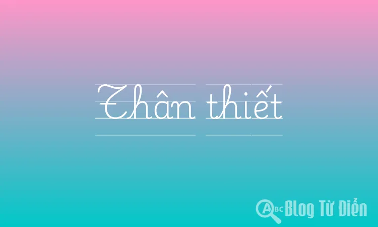 Thân Thiết Là Gì? Gallery 2