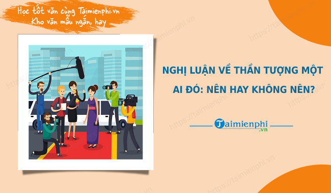 Thần tượng một ai đó: Nên hay không nên?