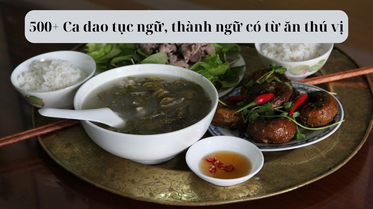 Thành Ngữ Có Từ "Ăn" - Giải Mã Ý Nghĩa Và Nguồn Gốc