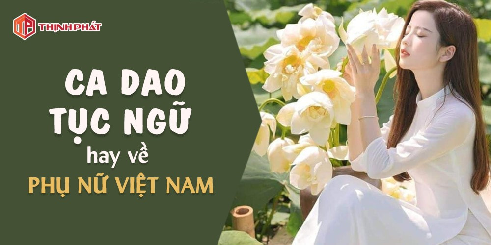 Thành ngữ tục ngữ nói về phẩm chất người phụ nữ Việt Nam