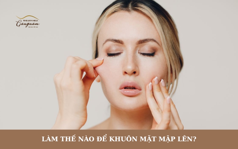Làm Sao Để Mặt Mập Lên? Gallery 2