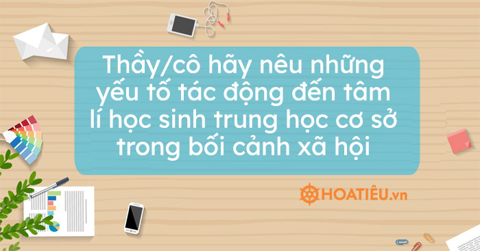 Những Yếu Tố Tác Động Đến Tâm Lý Học Sinh Trung Học Cơ Sở Trong Bối Cảnh Xã Hội Mới