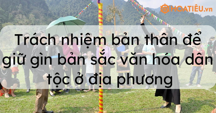 Làm thế nào để giữ gìn và phát triển bản sắc văn hóa dân tộc trong cuộc sống hiện đại?