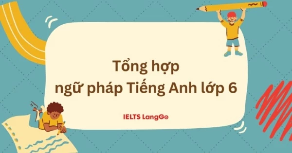 Tổng hợp ngữ pháp Tiếng Anh lớp 6 Global Success Gallery 1