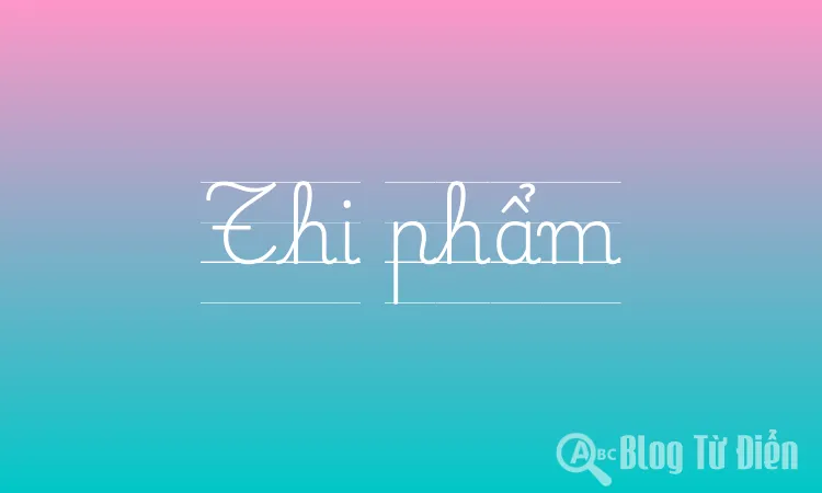 Thi phẩm nghĩa là gì?