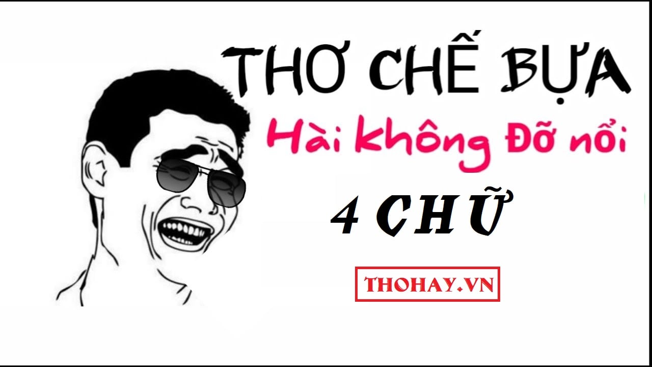 Thơ Chế 4 Chữ Hay Nhất - Tuyển Tập Những Bài Thơ Chế Hài Hước Nhất
