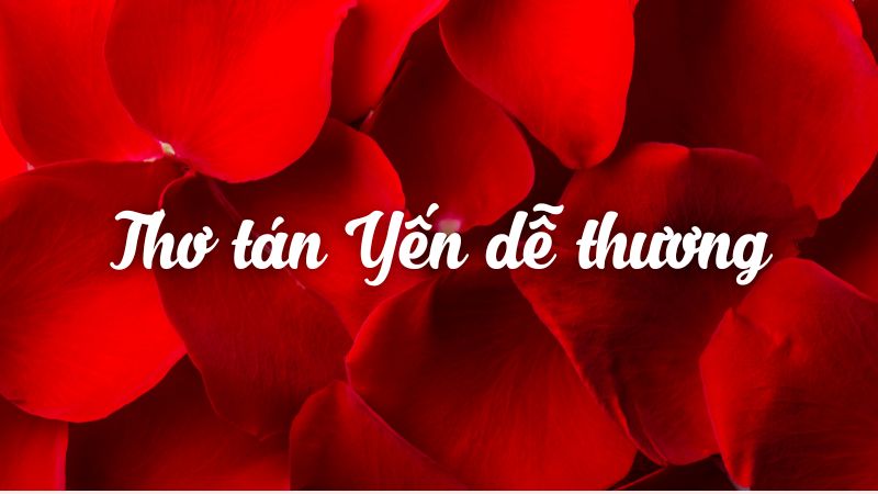 Thơ Tán Yến: Tuyển Tập Những Bài Thơ Hay Nhất Gallery 2