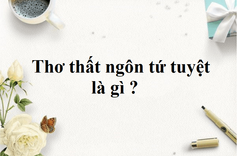 Thơ Thất Ngôn Tứ Tuyệt Là Gì?