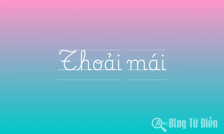 Thoải mái hay thoải mãi?