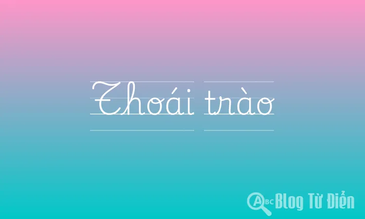 Thoái Trào Là Gì? Gallery 1
