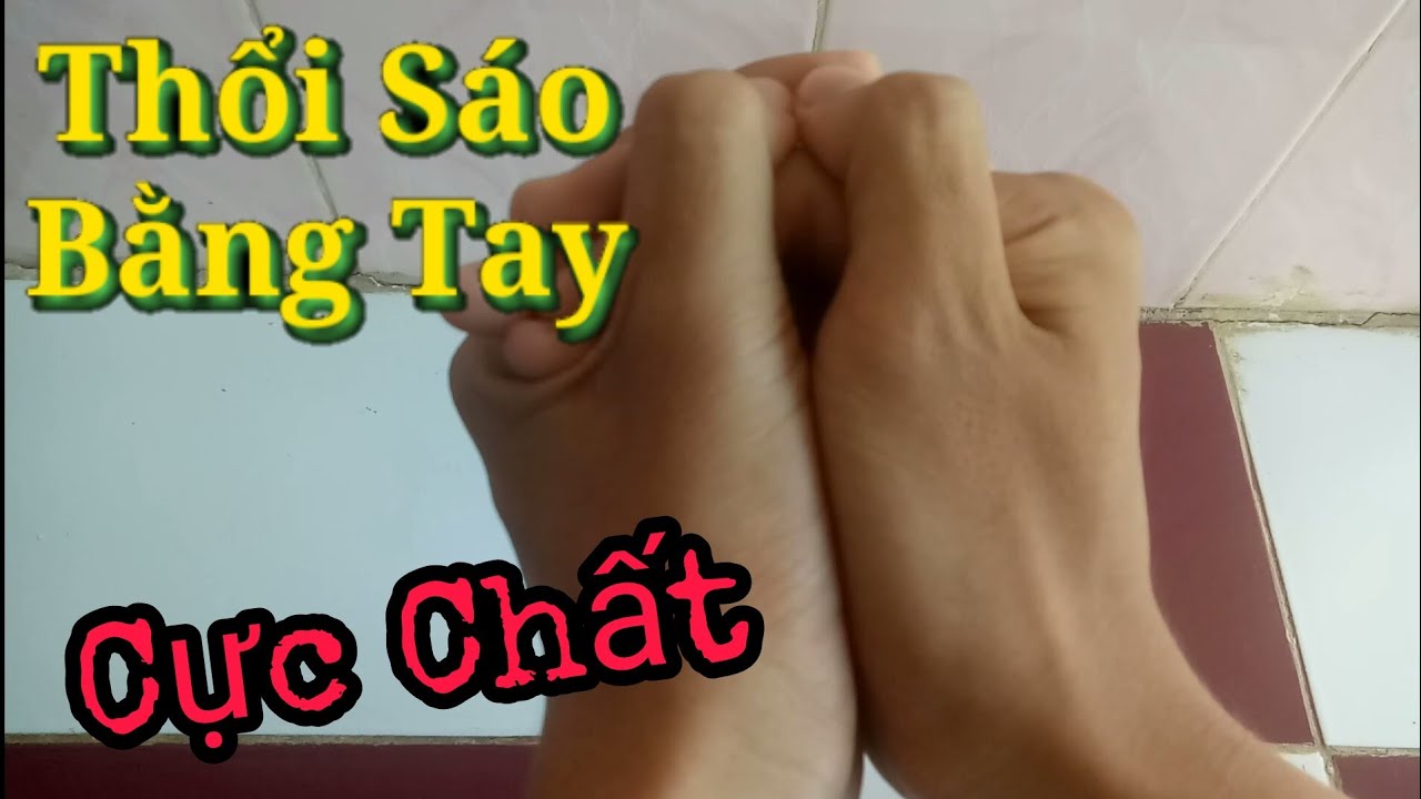 Thổi Sáo Bằng Tay: Hướng Dẫn Chi Tiết Từ A Đến Z