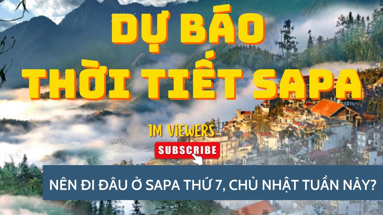 Thời tiết Sapa Thứ 7 Chủ Nhật Tuần Này