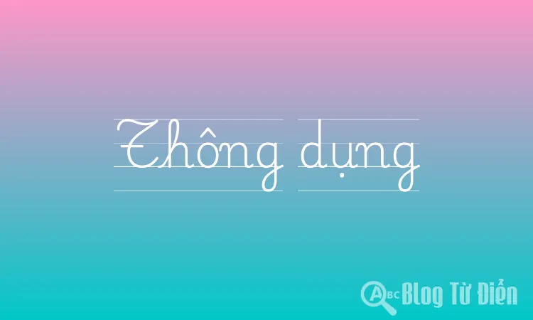 Thông dụng là gì?