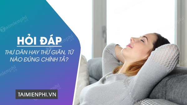 Thư giãn hay thư dãn?
