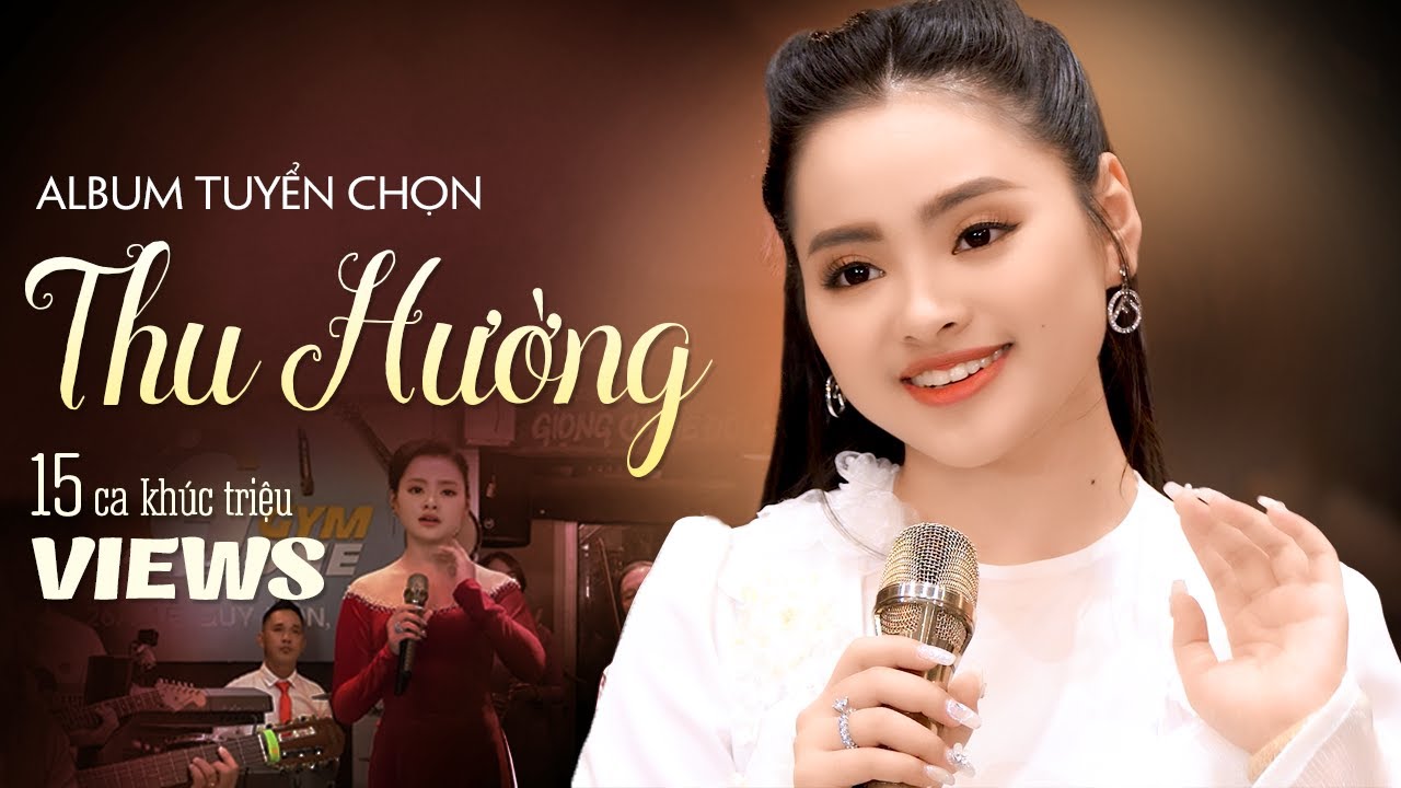 Thu Hường - Giọng Ca Để Đời