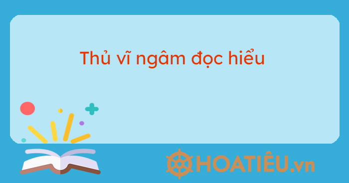Thú Vĩ Ngâm Đọc Hiểu: Phương Pháp Học Tập Hiệu Quả