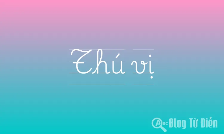 Thú vị nghĩa là gì?