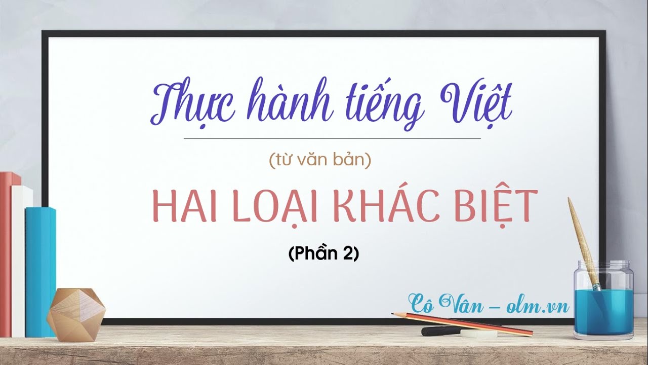 Thực hành Tiếng Việt: Bài Hai Loại Khác Biệt