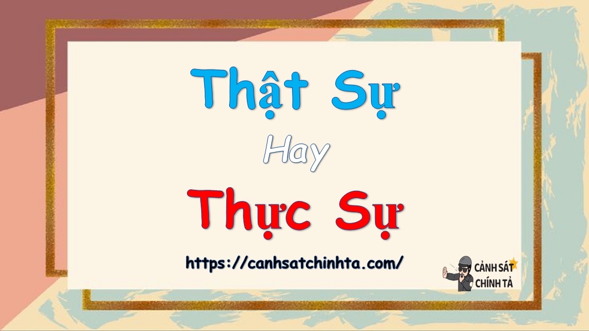 Thực sự hay Thật sự?