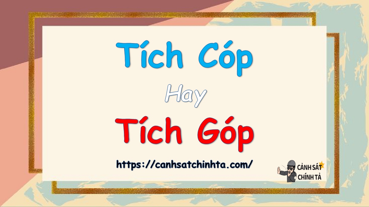 Tích Cóp Hay Tích Góp?