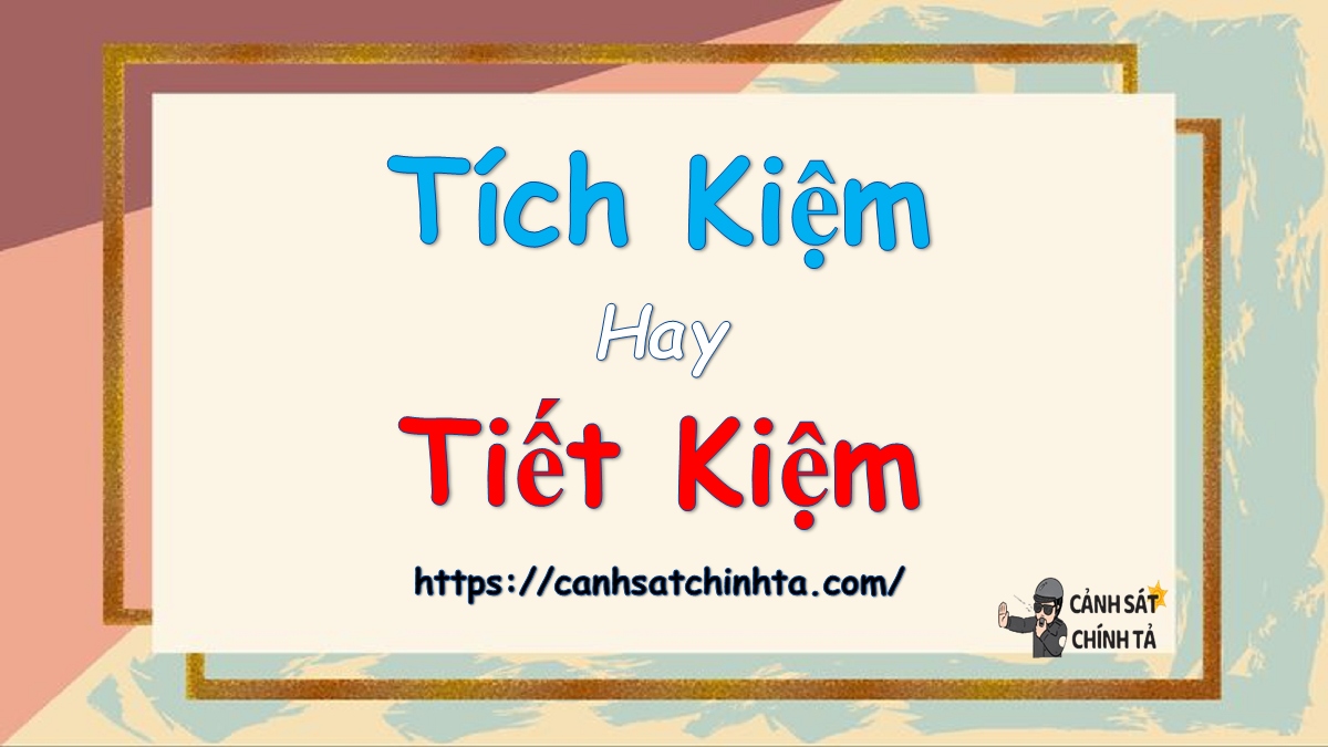 Tích kiệm hay Tiết kiệm?