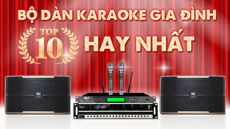Dàn Karaoke Gia Đình Hay Nhất Hiện Nay Gallery 1