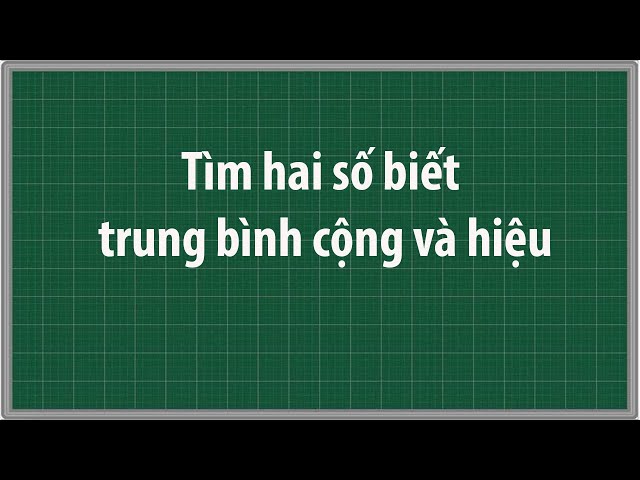 Tìm Hai Số Khi Biết Trung Bình Cộng