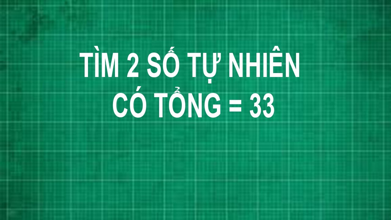 Tìm Hai Số Tự Nhiên Liên Tiếp Có Tổng Là 33 (Lớp 2)