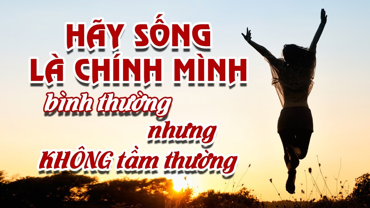 Hãy Là Chính Mình Bình Thường Nhưng Không Tầm Thường Gallery 1