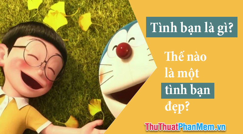 Tình Bạn Đẹp Là Gì?