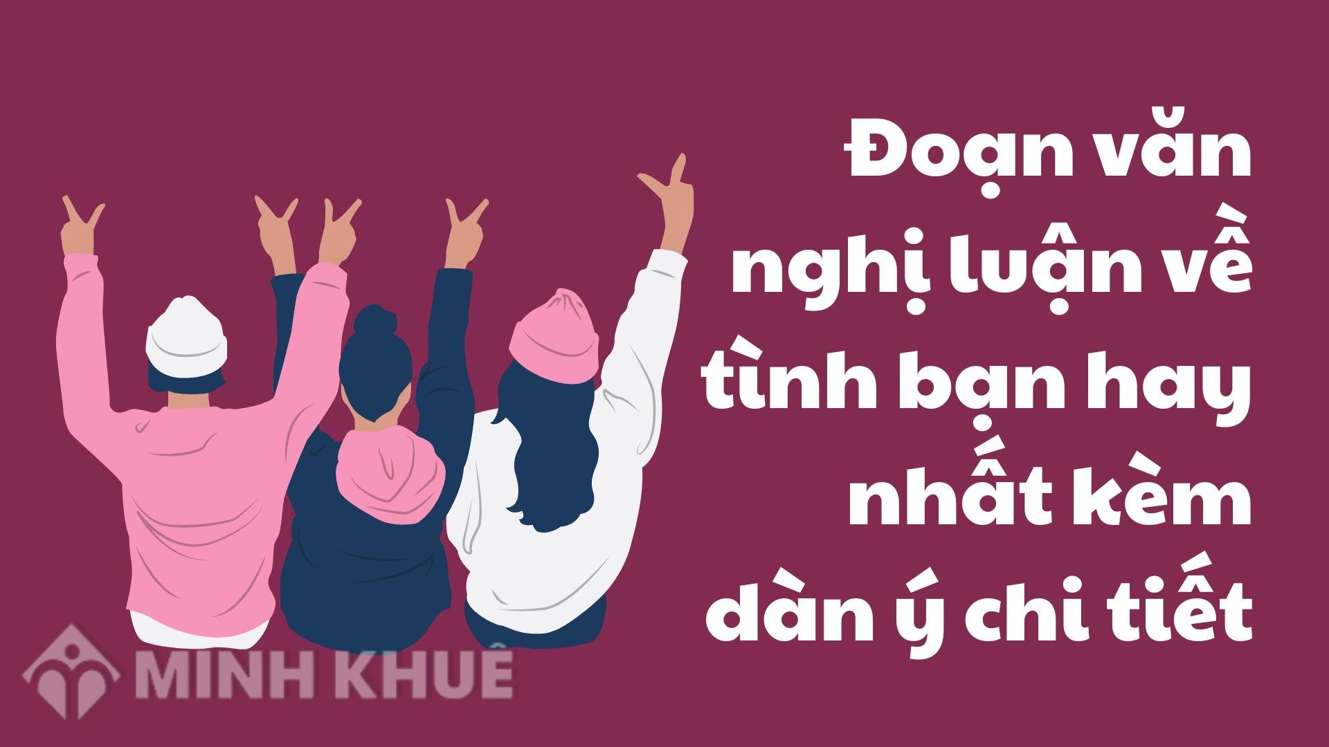 Tình bạn là gì? Nghị luận về tình bạn