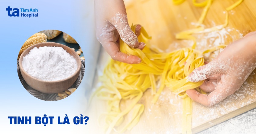 Tinh bột có tác dụng gì?