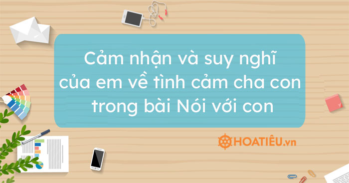 Cảm nhận về tình cảm cha con trong bài thơ "Nói với con" của Y Phương Gallery 1