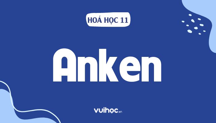 Tính chất hóa học đặc trưng của anken là để tham gia phản ứng cộng