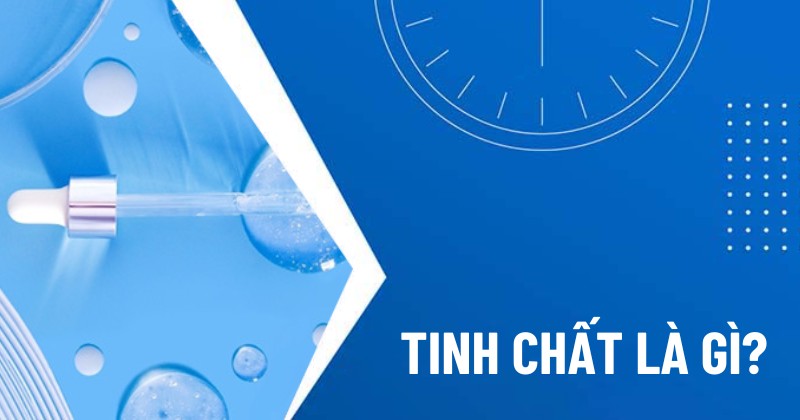 Tinh chất là gì?
