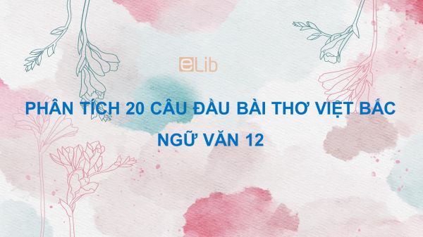 Phân tích 20 câu đầu Việt Bắc Gallery 2