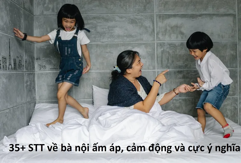 Những STT Hay và Ý Nghĩa Nhất Về Bà Nội Gallery 1