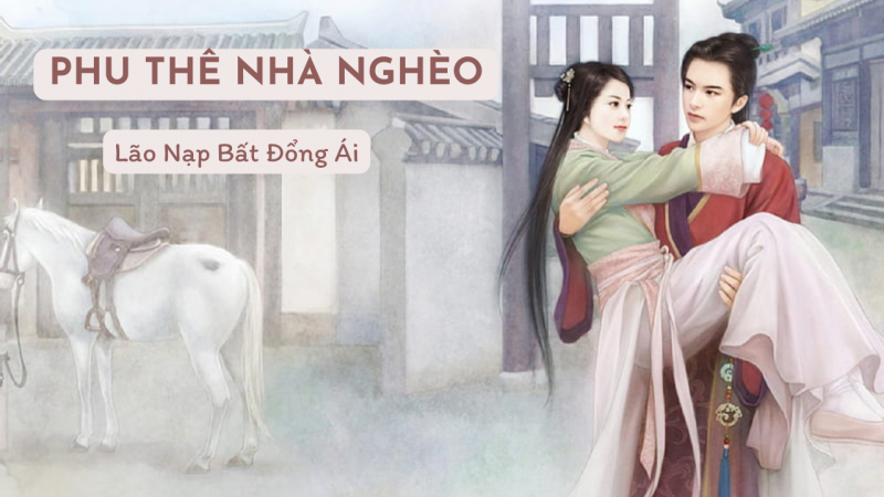 Truyện Phu Thê Nhà Nghèo: Câu Chuyện Về Tình Yêu Và Khó Khăn Gallery 2