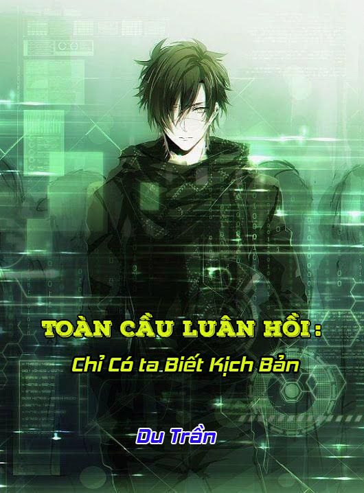 Toàn Cầu Luân Hồi Chỉ Có Ta Biết Cốt Truyện